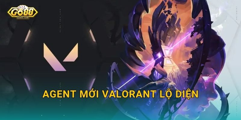 Agent Mới Valorant Chính Thức Lộ Diện – Go88 BG Tiết Lộ Toàn Bộ Thông Tin Về Nhân Vật Vừa Được Công Bố