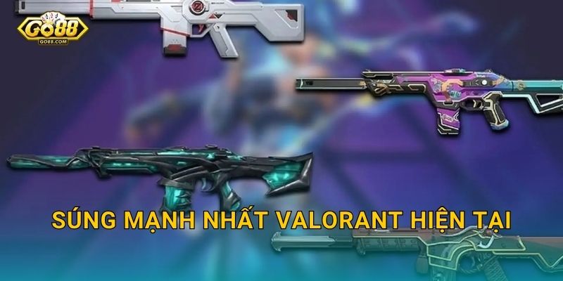 Súng Mạnh Nhất Valorant Hiện Tại Vừa Được Xác Nhận – Go88 BG Cập Nhật Bảng Xếp Hạng Vũ Khí Sau Bản Vá Mới