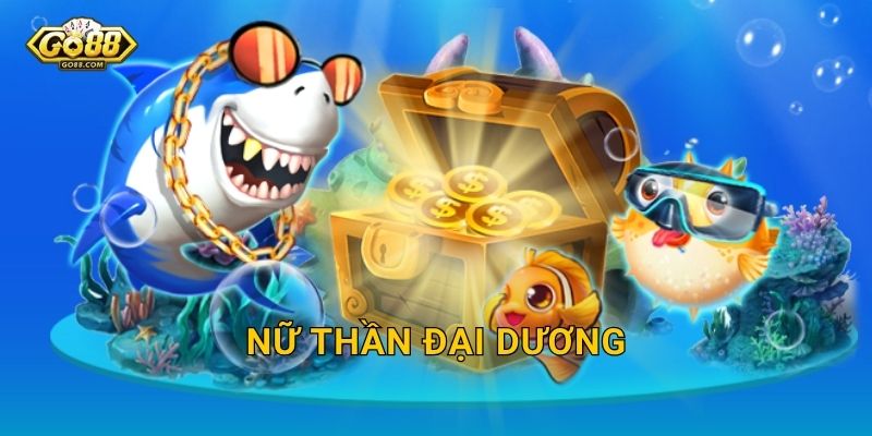 Nữ Thần Đại Dương Go88 BG – Huyền Thoại Biển Cả Ban Phát Kho Báu Vô Tận