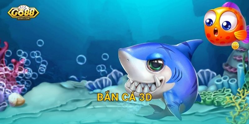 Bắn Cá 3D Go88 BG – Công Nghệ Hiện Đại Đưa Biển Cả Vào Tầm Tay Bạn